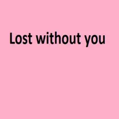 Lost Without You Song Lyrics