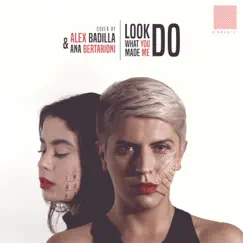 Look What You Made Me Do (feat. Ana Bertarioni) Song Lyrics