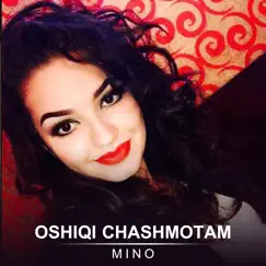 Oshiqi Chashmotam - Single by Mino album reviews, ratings, credits