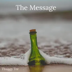 The Message - Single by Thuggy Tee album reviews, ratings, credits