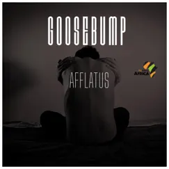 Goosebump - Single by Afflatus Zambia album reviews, ratings, credits