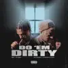 Do 'em Dirty (feat. BG Fa$t) - Single album lyrics, reviews, download