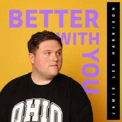 Better With You - Single by Jamie Lee Harrison album reviews, ratings, credits