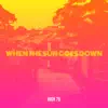 When the Sun Goes Down - Single album lyrics, reviews, download