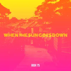 When the Sun Goes Down - Single by High 75 & Fire and Sound album reviews, ratings, credits