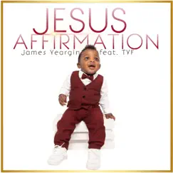 Jesus Affirmation (feat. TYF) - Single by James Yeargin Jr album reviews, ratings, credits