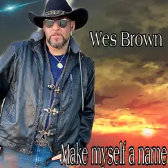 Make Myself a Name - Single by Wes Brown album reviews, ratings, credits