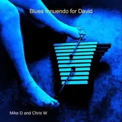 Blues Innuendo for David - Single by Mike D & Chris W album reviews, ratings, credits