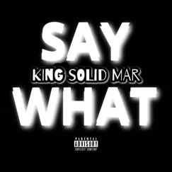 Say What Challenge - Single (feat. SAY MAR) - Single by King Solid Mar album reviews, ratings, credits