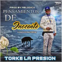 Pensamientos de Inocente - Single by TORKE LA PRESIÓN album reviews, ratings, credits