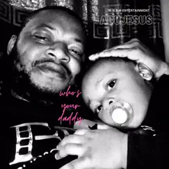 Who's Your Daddy - Single by ABUJESUS album reviews, ratings, credits