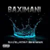 Baximani (feat. Bow Mr fantastic, Felo le tee & Myztro) - Single album lyrics, reviews, download