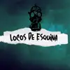 Locos de Esquina - Single album lyrics, reviews, download