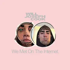 We Met on the Internet - EP by Will Joseph Cook album reviews, ratings, credits