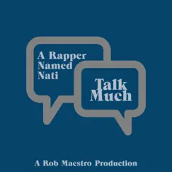 Talk Much - Single by A Rapper Named Nati album reviews, ratings, credits