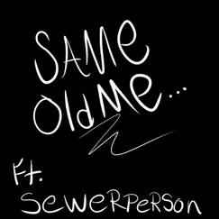 Same Old Me... (feat. SewerPerson) - Single by KingMarc album reviews, ratings, credits