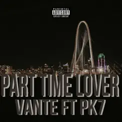 Part Time Lover (feat. PK7) Song Lyrics