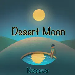 Desert Moon - Single by Krssover album reviews, ratings, credits