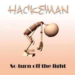 So Turn Off the Light - Single by Hackeman album reviews, ratings, credits