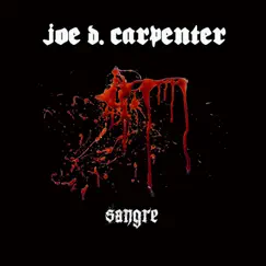 Sangre - Single by Joe D. Carpenter album reviews, ratings, credits