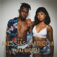 Faz Questão - Single by Messias Maricoa album reviews, ratings, credits