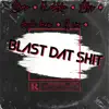 Blast dat shit (feat. Lul Roro, BaybeHeem, Lullen & Lul Nia) - Single album lyrics, reviews, download