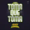 Toma Que Toma - Single album lyrics, reviews, download