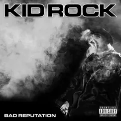 Bad Reputation by Kid Rock album reviews, ratings, credits