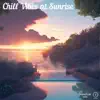 Chill Vibes at Sunrise song lyrics