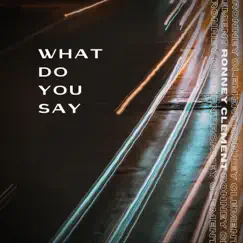 What Do You Say (Piano Version) Song Lyrics
