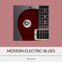 Modern Electric Blues by Blues Music, Blues Channel & Instrumental Blues album reviews, ratings, credits