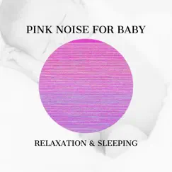 Pink Noise for Baby Relaxation & Sleeping by Direction Relax, Pink Noise Playlist & Pink Noise for Sleep album reviews, ratings, credits