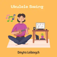 Ukulele Swing - Single by Dmytro Leibovych album reviews, ratings, credits