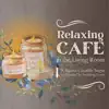 Relaxing Cafe in the Living Room - A Blissful Candlelit Night Surrounded By Soothing Scents album lyrics, reviews, download
