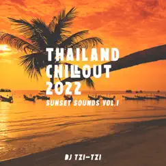 Thailand Chillout 2022: Sunset Sounds Vol.1 by DJ Tzi-tzi album reviews, ratings, credits