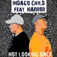 Not Looking Back (feat. Narr8r) - Single by Indago Child album reviews, ratings, credits