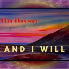 And I Will - Single by FlamThrower album reviews, ratings, credits