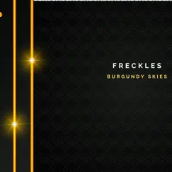 Freckles - Single by Burgundy Skies album reviews, ratings, credits