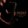 Sweet Child (Bossa Sax) - Single album lyrics, reviews, download