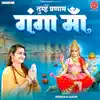 Tumhe Pranaam Ganga Maa - Single album lyrics, reviews, download