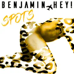 Spots - Single by Benjamin Hey! album reviews, ratings, credits