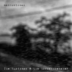 The Huntsman & the Horseshoemaker - EP by Manhuntsman album reviews, ratings, credits