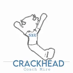 CrackHead! (feat. SAINT LEO) - Single by Coach Mire album reviews, ratings, credits