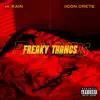 Freaky Thangs (feat. IICON CRETE) - Single album lyrics, reviews, download