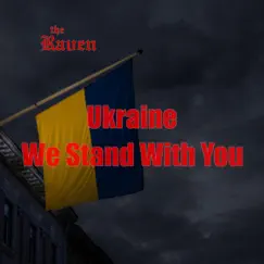 Ukraine We Stand With You - Single by The Raven album reviews, ratings, credits