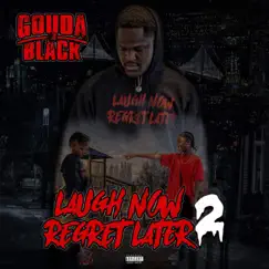 Laugh Now Regret Later 2 by Gouda Black album reviews, ratings, credits