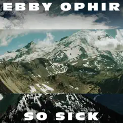 So Sick - Single by Ebby Ophir album reviews, ratings, credits