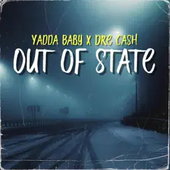 Out of State - Single by Yadda Baby & Big Homie DreCash album reviews, ratings, credits