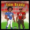 Tom Brady (feat. Tony Shhnow) - Single album lyrics, reviews, download