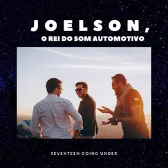 Seventeen Going Under - Single by JOELSON O REI DO SOM AUTOMOTIVO album reviews, ratings, credits